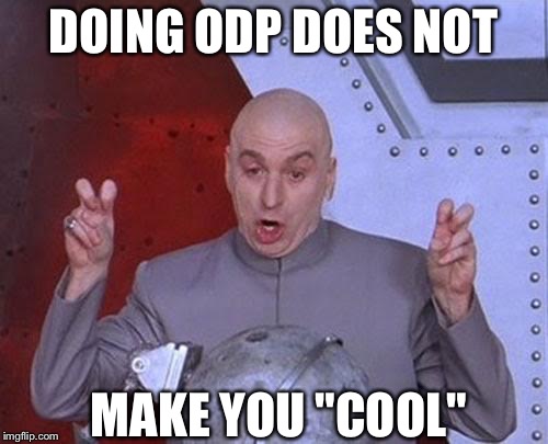 Dr Evil Laser | DOING ODP DOES NOT; MAKE YOU "COOL" | image tagged in memes,dr evil laser | made w/ Imgflip meme maker