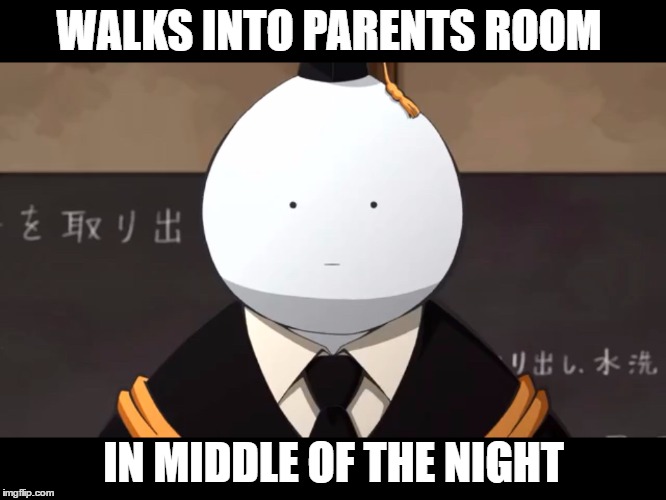 Hehehe | WALKS INTO PARENTS ROOM; IN MIDDLE OF THE NIGHT | image tagged in parents | made w/ Imgflip meme maker