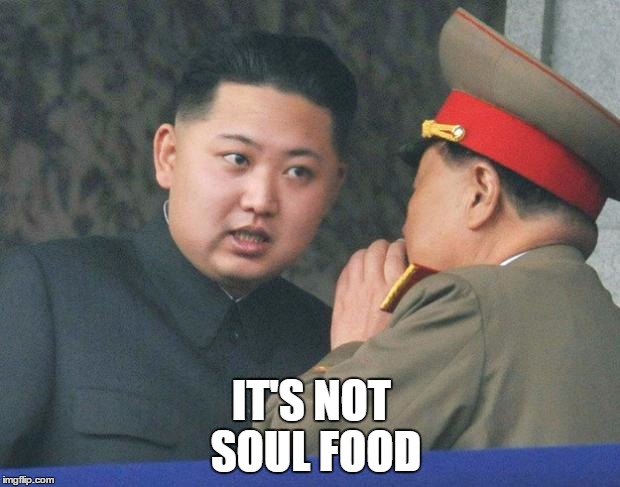 IT'S NOT SOUL FOOD | made w/ Imgflip meme maker
