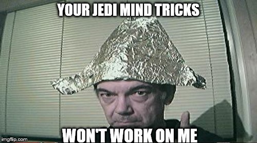 YOUR JEDI MIND TRICKS WON'T WORK ON ME | made w/ Imgflip meme maker