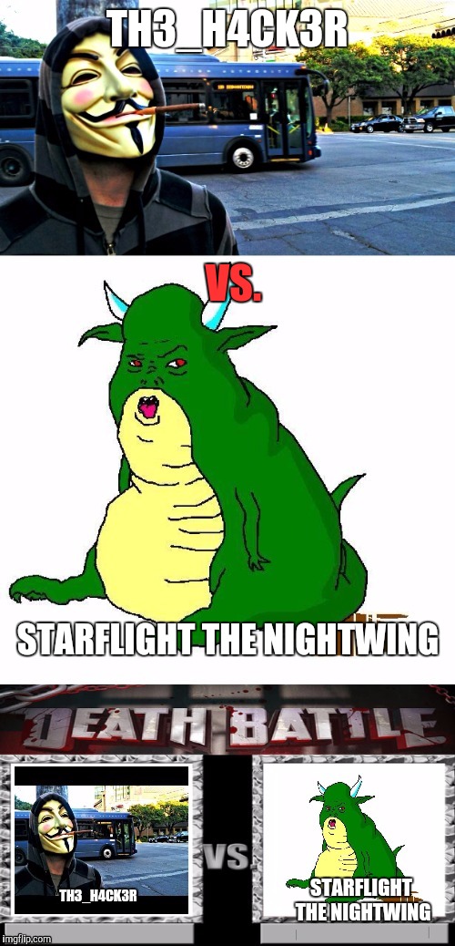 VOTE ON THE WINNER IN THE COMMENTS! | TH3_H4CK3R; VS. STARFLIGHT THE NIGHTWING; TH3_H4CK3R; STARFLIGHT THE NIGHTWING | image tagged in th3_h4ck3r vs starflightthenightwing,death battle,starflight the nightwing,starflightthenightwing,th3_h4ck3r | made w/ Imgflip meme maker