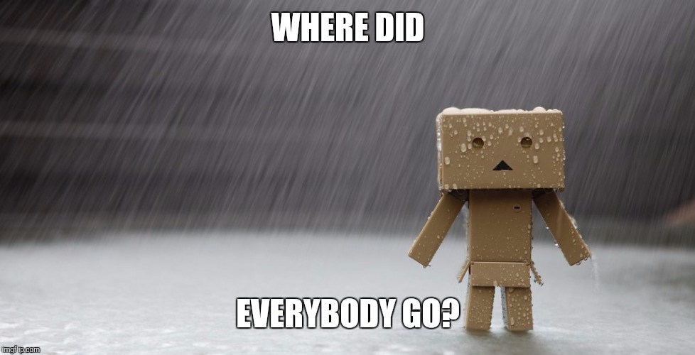 WHERE DID EVERYBODY GO? | made w/ Imgflip meme maker