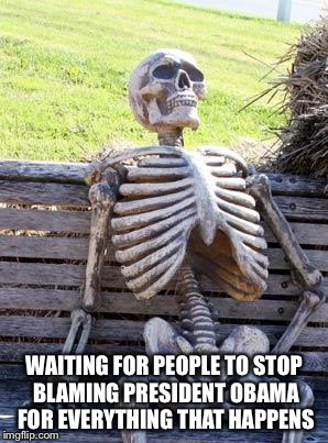 Now I'm seeing posts(conspiracy theory's)that claim Brexit is because of him?
The people voted,it's what THEY wanted!
  | WAITING FOR PEOPLE TO STOP BLAMING PRESIDENT OBAMA FOR EVERYTHING THAT HAPPENS | image tagged in memes,waiting skeleton,obama | made w/ Imgflip meme maker