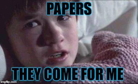 I See Dead People | PAPERS; THEY COME FOR ME | image tagged in memes,i see dead people | made w/ Imgflip meme maker