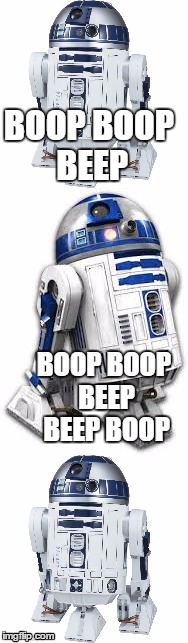 R2D2 | BOOP BOOP BEEP; BOOP BOOP BEEP BEEP BOOP | image tagged in r2d2,memes,star wars | made w/ Imgflip meme maker