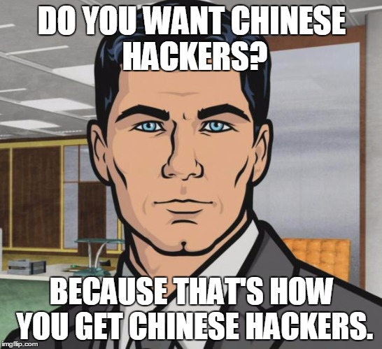 Do you want TO GET HACKED BECAUSE THAT'S HOW YOU GET HACKED - Archer - Do  you want