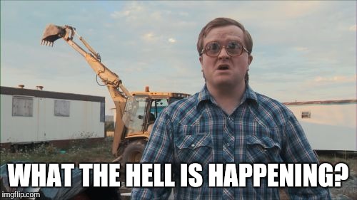 Trailer Park Boys Bubbles Meme | WHAT THE HELL IS HAPPENING? | image tagged in memes,trailer park boys bubbles | made w/ Imgflip meme maker