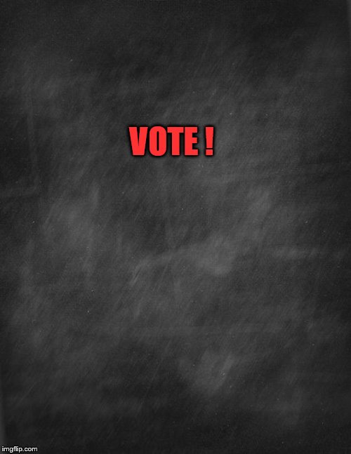 black blank | VOTE ! | image tagged in black blank | made w/ Imgflip meme maker