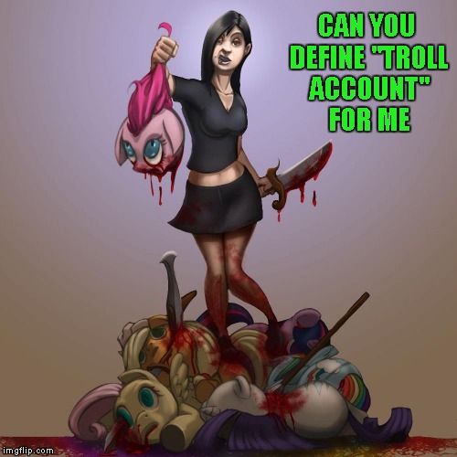 CAN YOU DEFINE "TROLL ACCOUNT" FOR ME | made w/ Imgflip meme maker