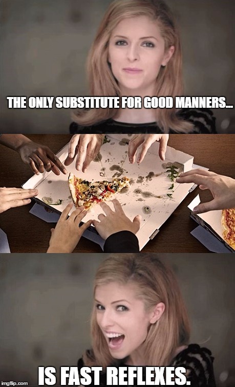  Anna Kendrick | THE ONLY SUBSTITUTE FOR GOOD MANNERS... IS FAST REFLEXES. | image tagged in funny,memes | made w/ Imgflip meme maker