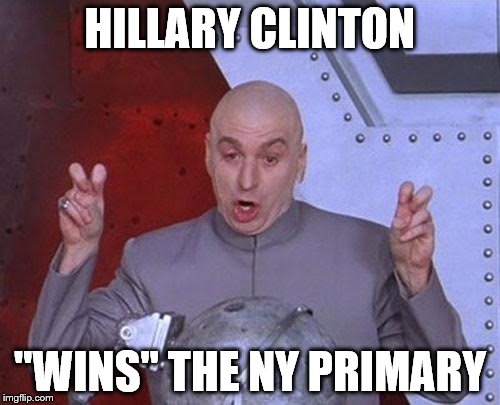 BERNIE | HILLARY CLINTON; ''WINS'' THE NY PRIMARY | image tagged in memes,dr evil laser,feel the bern | made w/ Imgflip meme maker