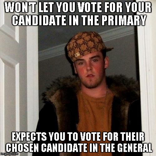 Scumbag Steve Meme | WON'T LET YOU VOTE FOR YOUR CANDIDATE IN THE PRIMARY; EXPECTS YOU TO VOTE FOR THEIR CHOSEN CANDIDATE IN THE GENERAL | image tagged in memes,scumbag steve | made w/ Imgflip meme maker