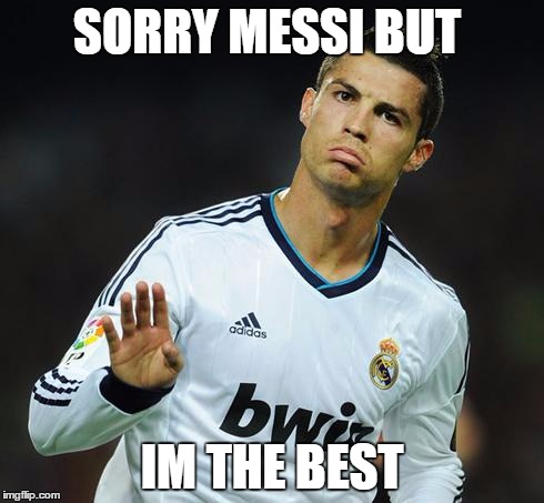Ronaldo Calm Down | SORRY MESSI BUT; IM THE BEST | image tagged in ronaldo calm down | made w/ Imgflip meme maker