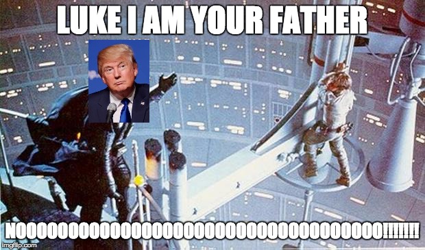 Donald and luke | LUKE I AM YOUR FATHER; NOOOOOOOOOOOOOOOOOOOOOOOOOOOOOOOOOOO!!!!!!! | image tagged in luke i am your father,donald trump,star wars | made w/ Imgflip meme maker