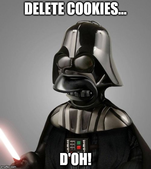 Darth Homer | DELETE COOKIES... D'OH! | image tagged in star wars,darth vader,homer simpson | made w/ Imgflip meme maker