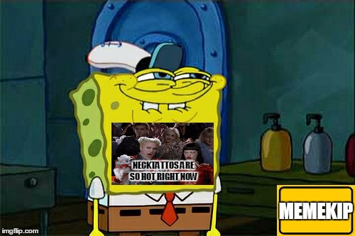 Don't You Squidward | NECKTATTOS ARE SO HOT RIGHT NOW; MEMEKIP | image tagged in memes,dont you squidward,mugatu so hot right now | made w/ Imgflip meme maker
