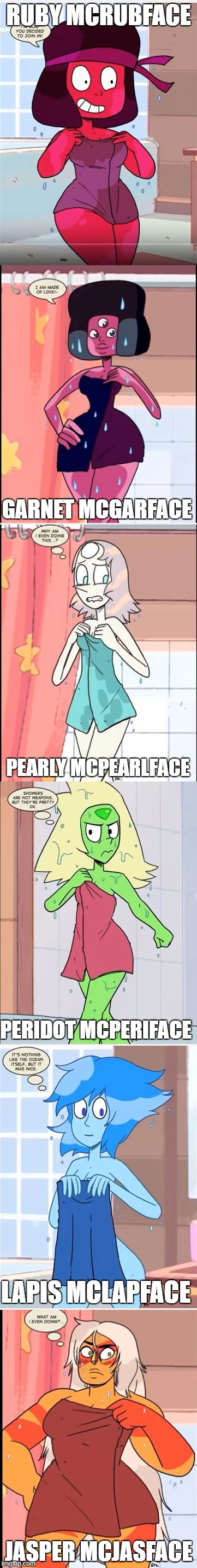 when i made a boaty mcboatface meme i maked this one | RUBY MCRUBFACE; GARNET MCGARFACE; PEARLY MCPEARLFACE; PERIDOT MCPERIFACE; LAPIS MCLAPFACE; JASPER MCJASFACE | image tagged in boaty mcboatface,steven universe,towel | made w/ Imgflip meme maker