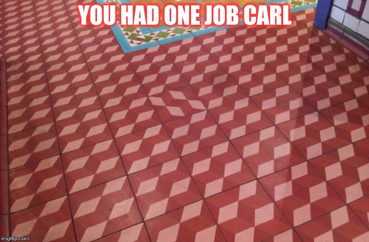 CARL!!!! | YOU HAD ONE JOB CARL | image tagged in carl | made w/ Imgflip meme maker