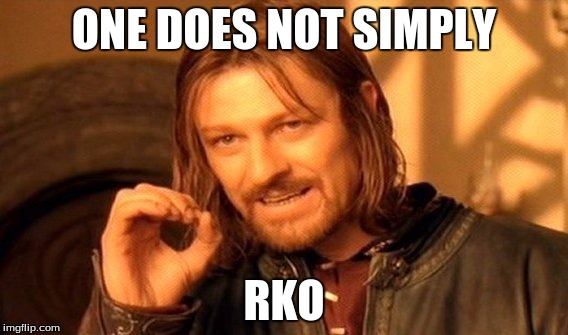 One Does Not Simply | ONE DOES NOT SIMPLY; RKO | image tagged in memes,one does not simply | made w/ Imgflip meme maker