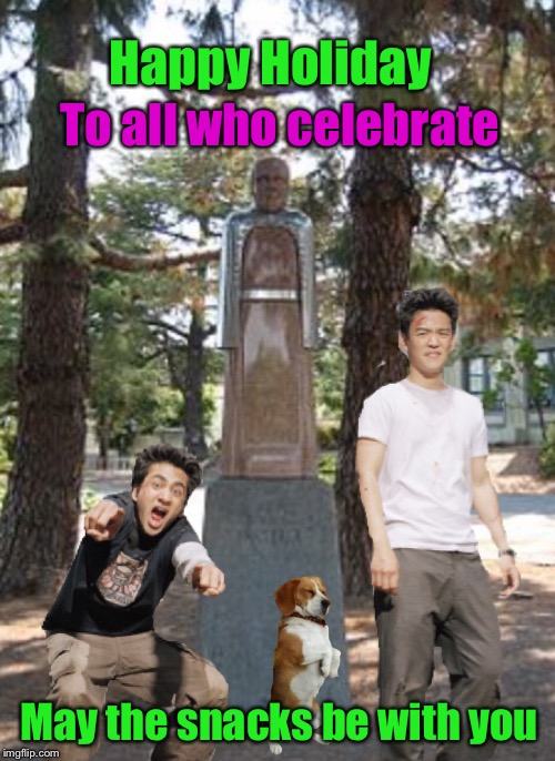 4:20 on 4/20 whoa | Happy Holiday; To all who celebrate; May the snacks be with you | image tagged in memes,funny,stoner dog,harold and kumar | made w/ Imgflip meme maker