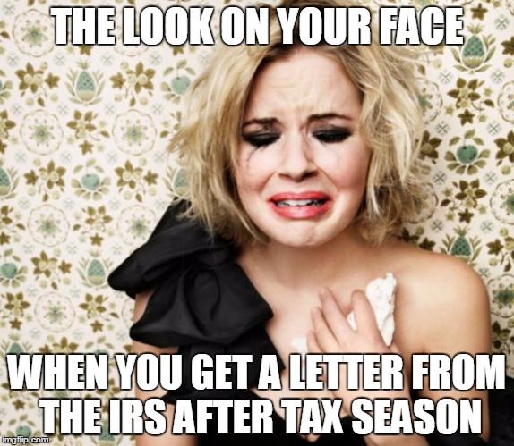 First World Problems Girl | THE LOOK ON YOUR FACE; WHEN YOU GET A LETTER FROM THE IRS AFTER TAX SEASON | image tagged in first world problems girl | made w/ Imgflip meme maker