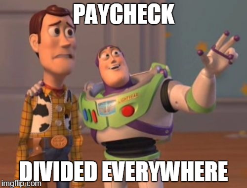 political promise | PAYCHECK; DIVIDED EVERYWHERE | image tagged in memes,x x everywhere | made w/ Imgflip meme maker