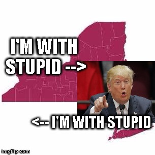 I'm with Stupid 2x  | I'M WITH STUPID -->; <-- I'M WITH STUPID | image tagged in new york state republican primary results april 19,2016,donald trump,trump 2016,republican primaries | made w/ Imgflip meme maker