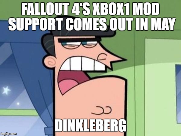 Dinkleberg Blank | FALLOUT 4'S XBOX1 MOD SUPPORT COMES OUT IN MAY; DINKLEBERG | image tagged in dinkleberg blank,fallout 4,fallout | made w/ Imgflip meme maker