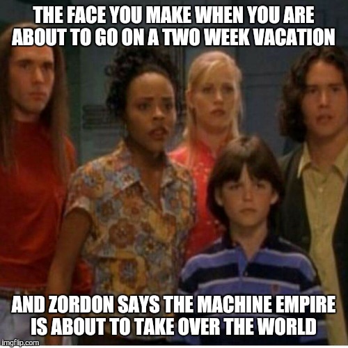 When the machine empire disrupts your vacation plans | THE FACE YOU MAKE WHEN YOU ARE ABOUT TO GO ON A TWO WEEK VACATION; AND ZORDON SAYS THE MACHINE EMPIRE IS ABOUT TO TAKE OVER THE WORLD | image tagged in power rangers,funny memes | made w/ Imgflip meme maker