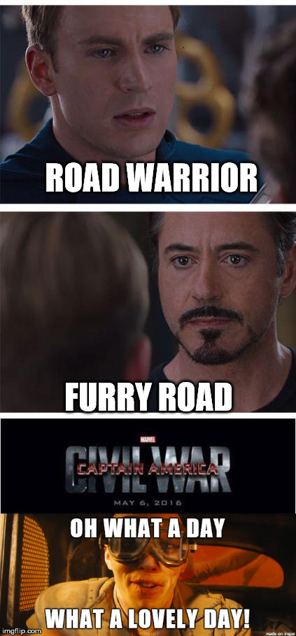 ROAD WARRIOR; FURRY ROAD | image tagged in marvel civil war 1 | made w/ Imgflip meme maker