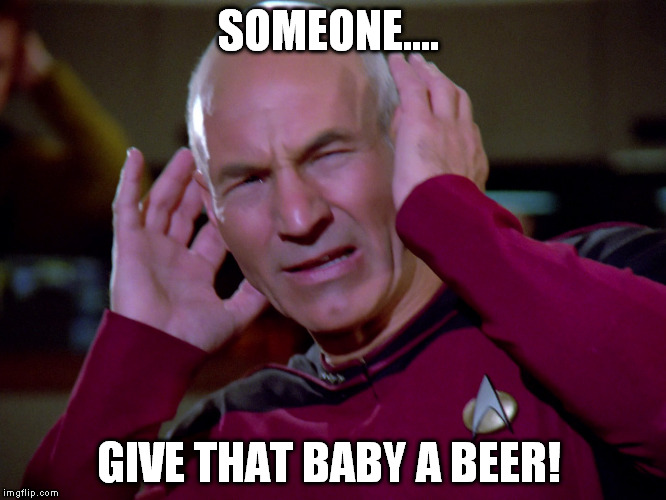 SOMEONE.... GIVE THAT BABY A BEER! | made w/ Imgflip meme maker