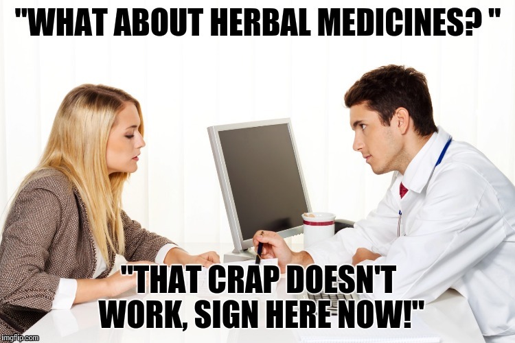 HERBAL MEDICINES SAVE LIVES... | . | image tagged in doctors,chemo,herbal medicine | made w/ Imgflip meme maker