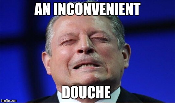 AN INCONVENIENT; DOUCHE | image tagged in memes | made w/ Imgflip meme maker