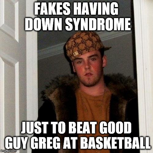 FAKES HAVING DOWN SYNDROME JUST TO BEAT GOOD GUY GREG AT BASKETBALL | made w/ Imgflip meme maker