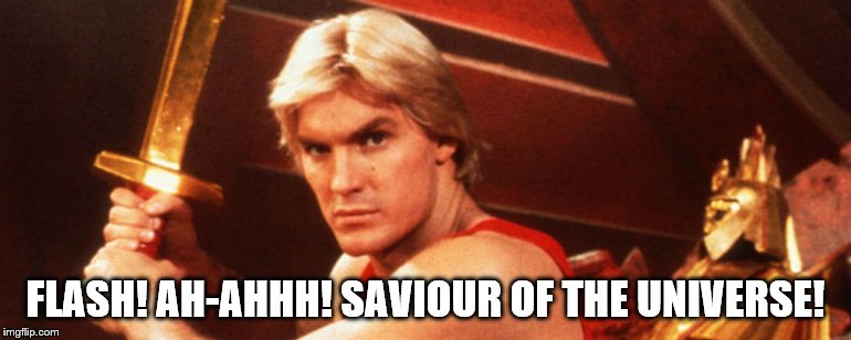 FLASH! AH-AHHH! SAVIOUR OF THE UNIVERSE! | made w/ Imgflip meme maker