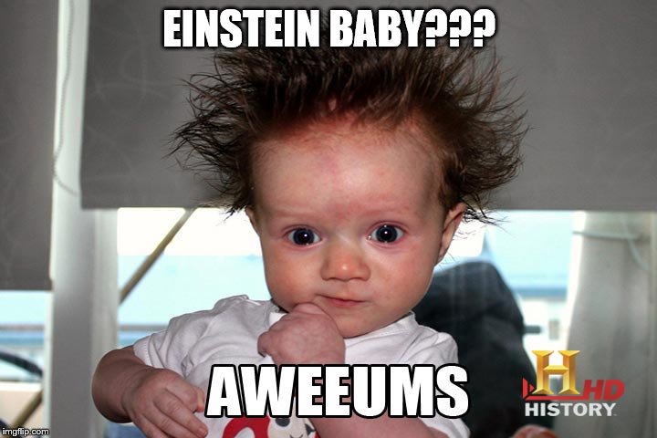 EINSTEIN BABY??? | made w/ Imgflip meme maker