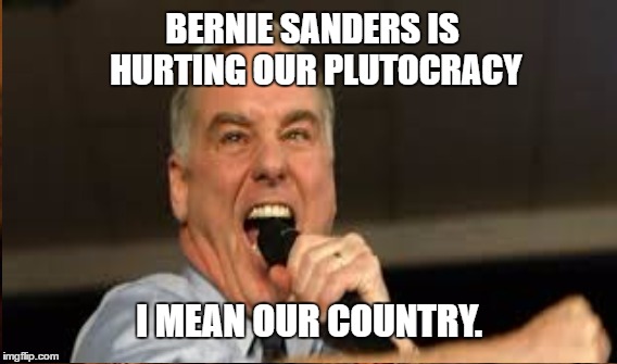 Howard Dean Nonsense | BERNIE SANDERS IS HURTING OUR PLUTOCRACY; I MEAN OUR COUNTRY. | image tagged in plutocracy defender | made w/ Imgflip meme maker