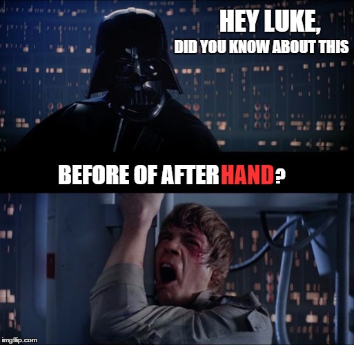 HEY LUKE, BEFORE OF AFTER HAND ? DID YOU KNOW ABOUT THIS | image tagged in star wars,luke skywalker and darth vader,darth vader,darth memes,lol | made w/ Imgflip meme maker