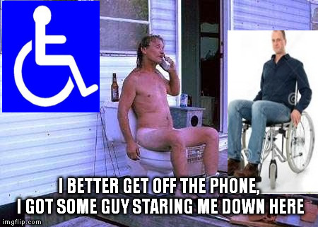 Naked Redneck | I BETTER GET OFF THE PHONE, I GOT SOME GUY STARING ME DOWN HERE | image tagged in naked redneck | made w/ Imgflip meme maker