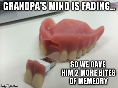 bluetooth is next...  | GRANDPA'S MIND IS FADING... SO WE GAVE HIM 2 MORE BITES OF MEMEORY | image tagged in grandpa | made w/ Imgflip meme maker