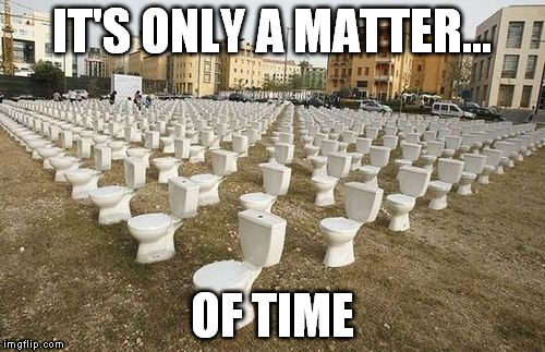 IT'S ONLY A MATTER... OF TIME | made w/ Imgflip meme maker