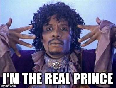 I'M THE REAL PRINCE | made w/ Imgflip meme maker