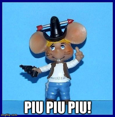 PIU PIU PIU! | image tagged in topo gigio | made w/ Imgflip meme maker