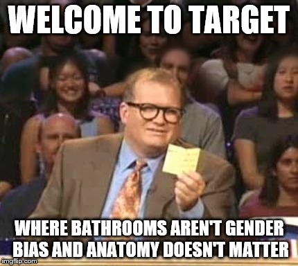 Drew Carey | WELCOME TO TARGET; WHERE BATHROOMS AREN'T GENDER BIAS AND ANATOMY DOESN'T MATTER | image tagged in drew carey | made w/ Imgflip meme maker