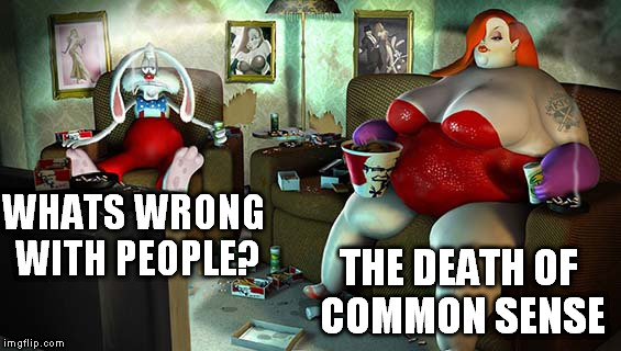 WHATS WRONG WITH PEOPLE? THE DEATH OF COMMON SENSE | made w/ Imgflip meme maker