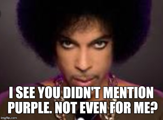 I SEE YOU DIDN'T MENTION PURPLE. NOT EVEN FOR ME? | made w/ Imgflip meme maker