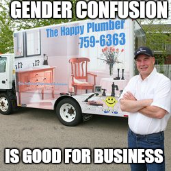 The rest room controversy must be great for these guys. | GENDER CONFUSION; IS GOOD FOR BUSINESS | image tagged in memes,transgender,restroom sign | made w/ Imgflip meme maker