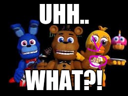 WHAT THE HECK! THE WORDS ARE FLIPPED! | UHH.. WHAT?! | image tagged in fnaf world,mistake,chica bib | made w/ Imgflip meme maker