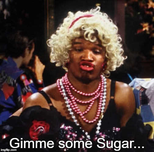 Gimme some Sugar... | made w/ Imgflip meme maker