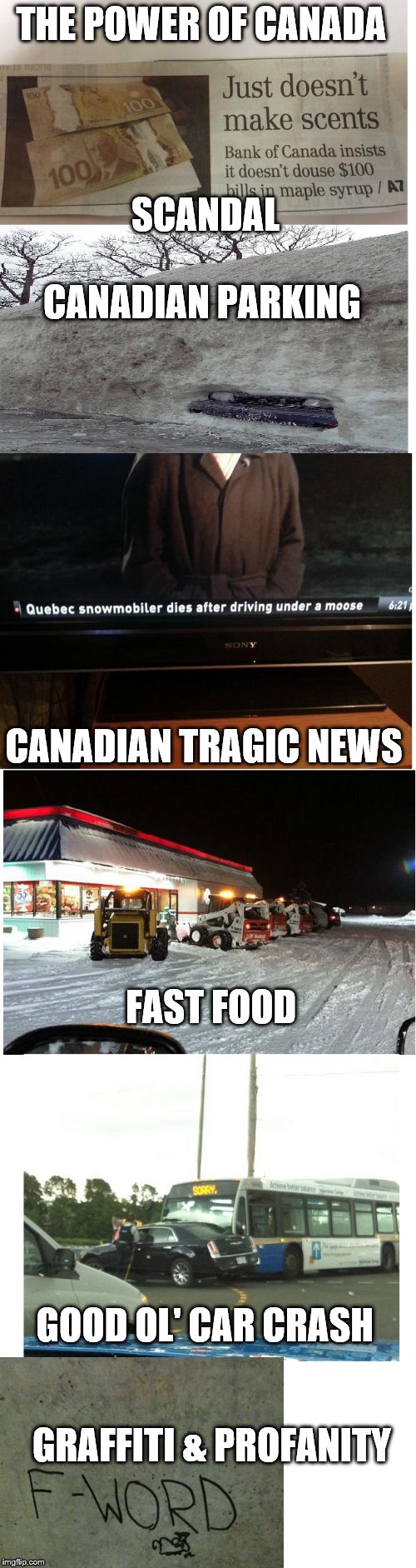  THE POWER OF CANADA; SCANDAL; CANADIAN PARKING; CANADIAN TRAGIC NEWS; FAST FOOD; GOOD OL' CAR CRASH; GRAFFITI & PROFANITY | image tagged in memes,canadian,funny | made w/ Imgflip meme maker